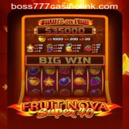 FruitNovaSuper40: A Casino Adventure at Boss777