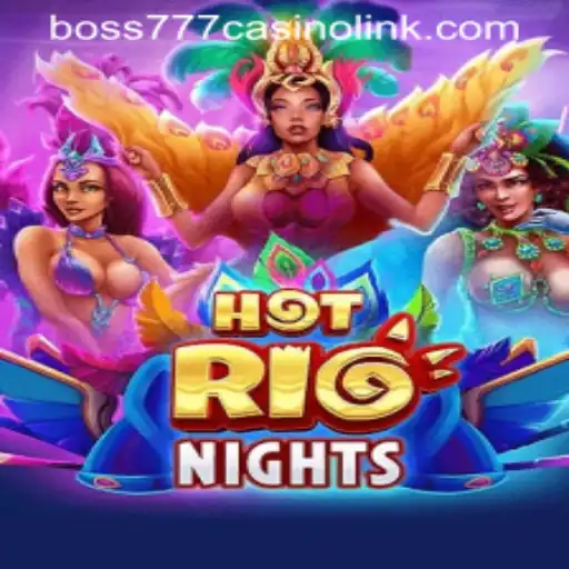 Experience the Vibrant World of HotRioNights at Boss777 Casino