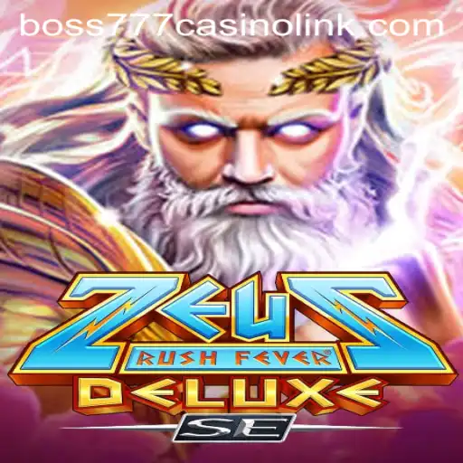 Experience the Thrill of ZeusRushFeverDeluxeSE at Boss777 Casino